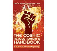 The Cosmic Revolutionary's Handbook: (Or: How to Beat the Big Bang)