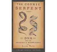 The Cosmic Serpent: DNA and the Origins of Knowledge