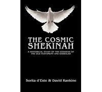 The Cosmic Shekinah: A historical study of the goddess of the Old Testament and Kabbalah