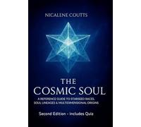 The Cosmic Soul: A Reference Guide to Starseed Races, Soul Lineages & Multidimensional Origins