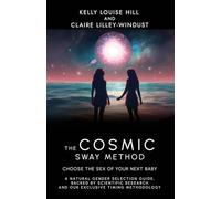 The Cosmic Sway Method - Choose the Sex of Your Next Baby: A natural gender selection guide, backed by scientific research and our exclusive timing methodology