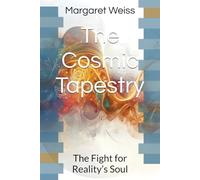 The Cosmic Tapestry: The Fight for Reality’s Soul