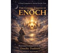 The Cosmic Visions of Enoch: Illustrated Companion