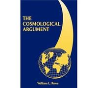 The Cosmological Argument by William L. Rowe William L. Rowe (Auteur)