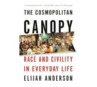 The Cosmopolitan Canopy: Race and Civility in Everyday Life