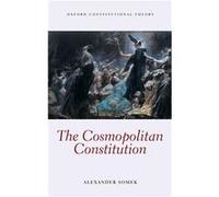 The Cosmopolitan Constitution by Somek Alexander Charles E. Floete Chair in Law Charles E. Floete Chair in Law University of Iowa Hardcover Book Somek Alexander Charles E. Floete Chair in Law Charles 