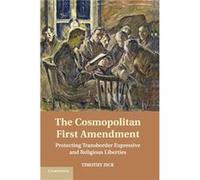 The Cosmopolitan First Amendment - Timothy Zick - Cambridge University Press - Livre en Anglais - Paperback Timothy ZickTimothy Zick (Auteur)