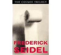 Frederick Seidel – The Cosmos Trilogy