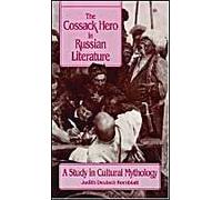 The Cossack Hero In Russian Literature: A Study In Cultural Mythology