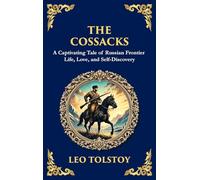 The Cossacks: A Tale of Honor, Love, and the Call of the Wild (Large Print Deluxe Hardcover Edition For Easy Reading)