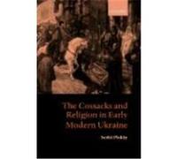 The Cossacks and Religion in Early Modern Ukraine Serhii Plokhy (Auteur)