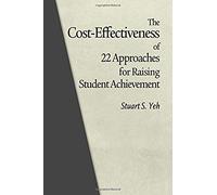 The Cost-Effectiveness Of 22 Approaches For Raising Student Achievement