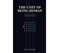The Cost of Being Human: Ethics, Power and Conscience in a Performative World