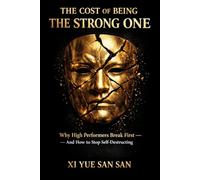 The Cost of Being the Strong One: Why High Performers Break First - And How to Stop Self-Destructing