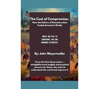 The Cost of Compromise: How the Failure of Reconstruction Fueled America's Divide