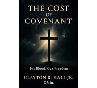 The Cost of Covenant: His Blood, Our Freedom