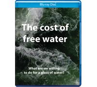 The Cost Of Free Water [Blu-Ray]