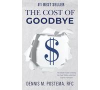 The Cost of Goodbye: Peace of Mind- The Simple Guide to Paying for Final Wishes with Final Expense Insurance