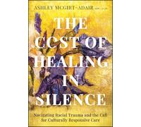 The Cost of Healing in Silence: Navigating Racial Trauma and the Call for Culturally Responsive Care
