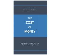The Cost Of Money: A Pragmatic Insight Into The Nigerian Housing Market