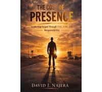 The Cost of Presence: Leadership Built by Trial, Faith, and Responsibility