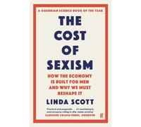 The Cost of Sexism: How the Economy is Built for Men and Why We Must Reshape