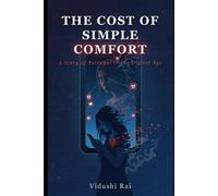 The cost of simple comfort: A Story of Betrayal in theDigital age