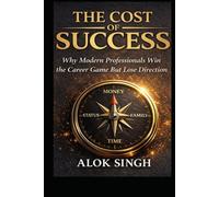 The Cost of Success: Why Modern Professionals Win the Career Game but Lose Direction