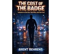 The Cost of the Badge: Lessons on Service, Sacrifice, and Survival