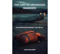 The Cost of Unchecked Borders: The Devastating Impact on The UK