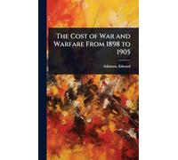 The Cost of War and Warfare From 1898 to 1905