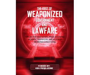 The Cost of Weaponized Government and Lawfare