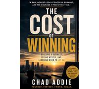 The Cost of Winning: Building a Business, Losing Myself, and Learning When to Let Go