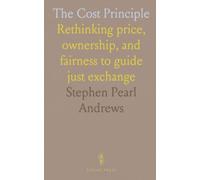 The Cost Principle: Rethinking price, ownership, and fairness to guide just exchange