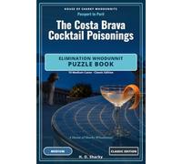 The Costa Brava Cocktail Poisonings - Classic Edition: An Elimination Whodunnit Puzzle Book - 10 Medium Cases · Classic Edition