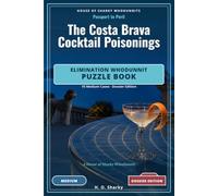 The Costa Brava Cocktail Poisonings - Dossier Edition: An Elimination Whodunnit Puzzle Book - 10 Medium Cases · Dossier Edition