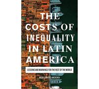The Costs of Inequality in Latin America: Lessons and Warnings for the Rest of the World
