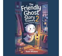 The Cosy Friendly Ghost Story Treasury 2: 50 Gentle, Funny Bedtime Tales Of Kind Little Ghosts