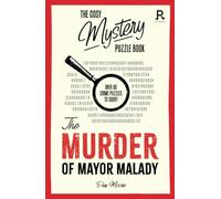 The Cosy Mystery Puzzle Book - The Murder of Mayor Malady: Over 90 crime puzzles to solve!
