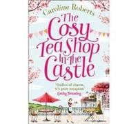 The Cosy Teashop in the Castle by Caroline Roberts Paperback Book Caroline Roberts, (Auteur)