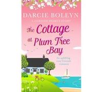 The Cottage at Plum Tree Bay by Darcie Boleyn Darcie Boleyn (Auteur)