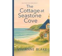 The Cottage at Seastone Cove: A Second Chance Romance Set in a Charming Coastal Town