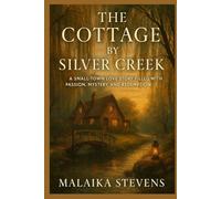 The Cottage by Silver Creek: A Small-Town Love Story Filled with Passion, Mystery, and Redemption