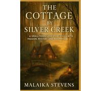 The Cottage by Silver Creek: A Small-Town Love Story Filled with Passion, Mystery, and Redemption