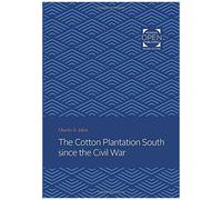 The Cotton Plantation South Since The Civil War