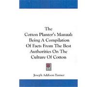 The Cotton Planter's Manual Joseph Addison Turner (Auteur)