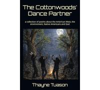 The Cottonwoods' Dance Partner: a collection of poems about the American West, the environment, Native Americans and God