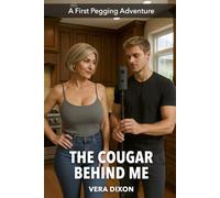The Cougar Behind Me: A Steamy Femdom Pegging Romance with an Age Gap, Deep Submission, and a Strap-On She Wears Like a Crown