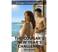 The Cougar’s New Year’s Challenge: A Spicy Age Gap Romance About a Cougar’s Demands, a Young Man’s Limits, and What Happens When They Break Together