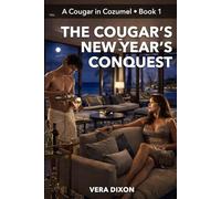 The Cougar’s New Year’s Conquest: A Spicy Age-Gap New Year’s Story About A Cougar’s Control, A Young Man’s First Time, and the Fireworks That Follow